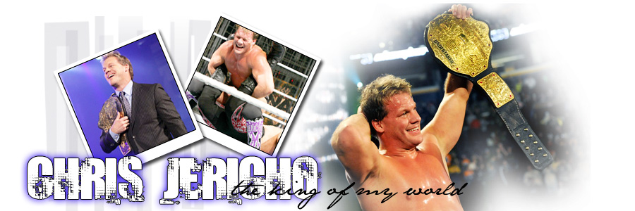 TheKingOfMyWorld::Chris Jericho Fanlist