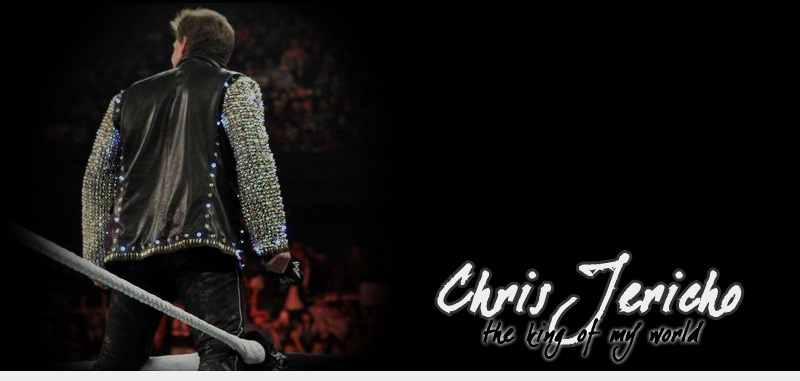 TheKingOfMyWorld::Chris Jericho Fanlist